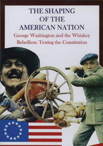 GEORGE WASHINGTON AND THE WHISKEY REBELLION: Testing the Constitution
