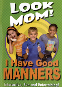 LOOK MOM! I HAVE GOOD MANNERS